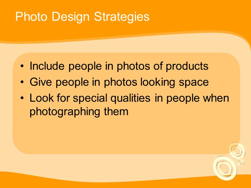 Photo Design Strategies Include people in photos of products Give people in photos looking
